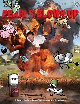 Pearls Blows Up: A Pearls Before Swine Treasury (2011) by Stephan Pastis