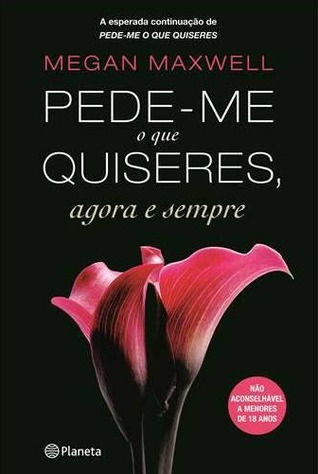 Pede-me o que Quiseres, Agora e Sempre (2013) by Megan Maxwell