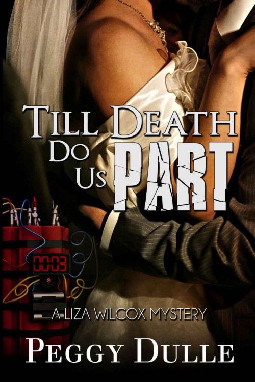 Peggy Dulle - Liza Wilcox 05 - Till Death Do Us Part by Peggy Dulle