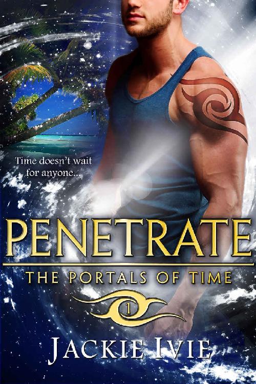 PENETRATE (The Portals of Time Book 1) by Jackie Ivie