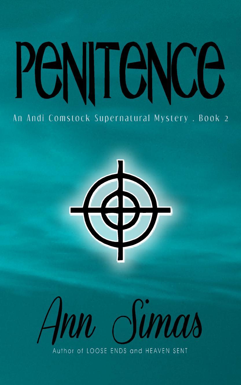 PENITENCE: An Andi Comstock Supernatural Mystery, Book 2 (95,893 words) by Ann Simas