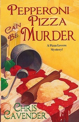 Pepperoni Pizza Can Be Murder by Chris Cavender