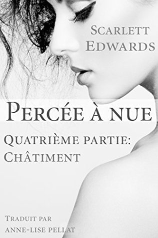 Percée à nue 4: Châtiment (2014) by Scarlett Edwards