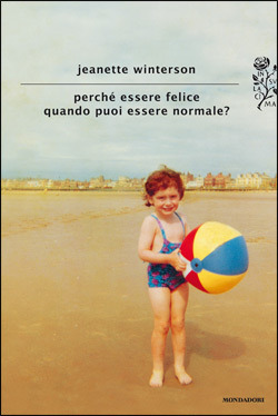 Perché essere felice quando puoi essere normale? (2012) by Jeanette Winterson