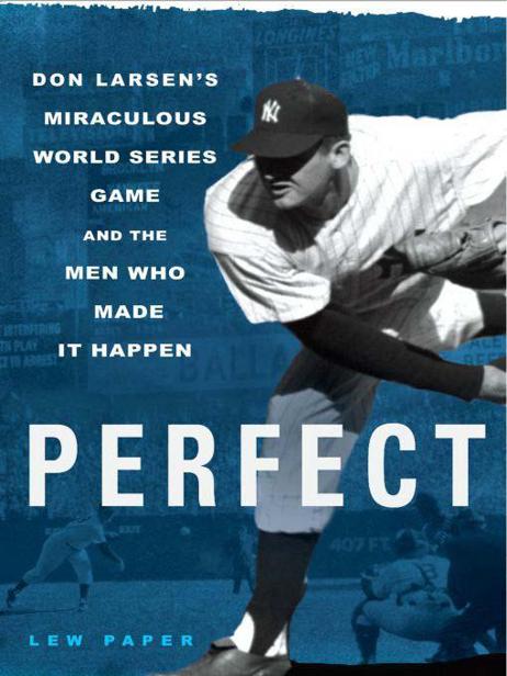 Perfect: Don Larsen's Miraculous World Series Game