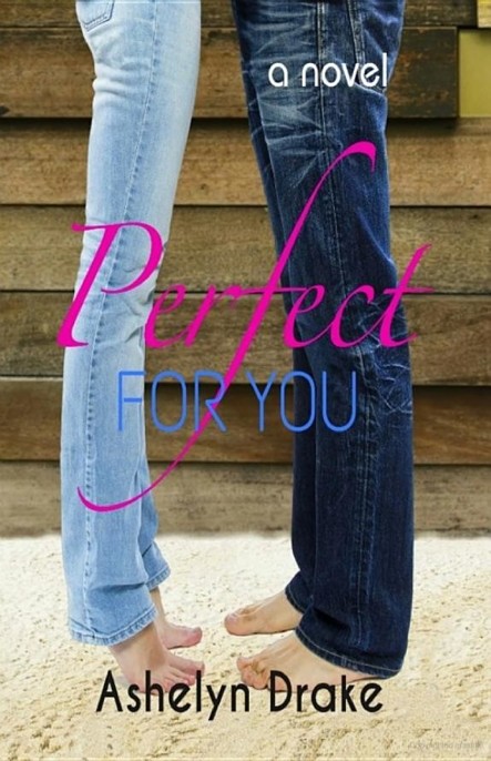 Perfect for You by Ashelyn Drake