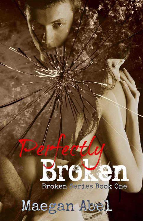 Perfectly Broken by Maegan Abel