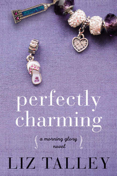 Perfectly Charming (A Morning Glory Novel Book 2) by Liz Talley