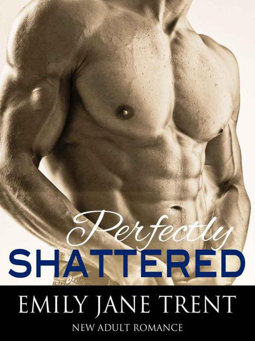 Perfectly Shattered by Trent, Emily Jane