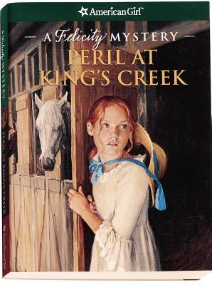 Peril at King's Creek: A Felicity Mystery (2006)