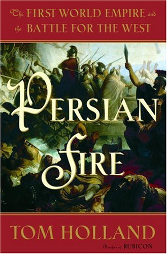 Persian Fire: The First World Empire and the Battle for the West (2006)