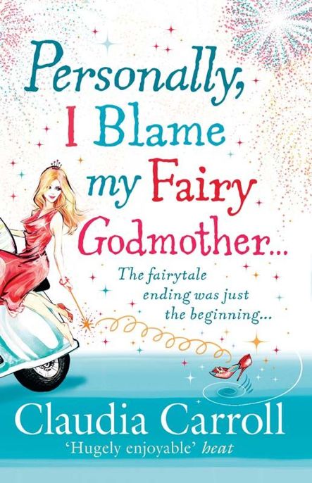 Personally, I Blame My Fairy Godmother by Claudia Carroll