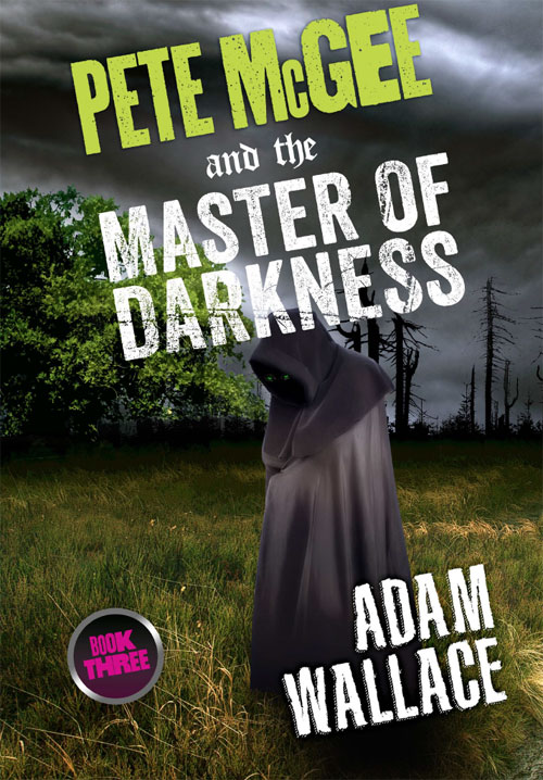 Pete McGee and the Master of Darkness (2013) by Adam Wallace