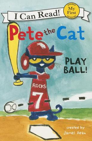 Pete the Cat Play Ball (2013) by James Dean