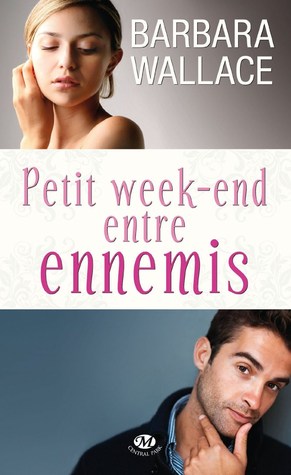 Petit week-end entre ennemis (2013) by Barbara  Wallace