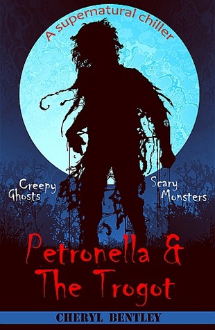 Petronella & the Trogot by Cheryl Bentley