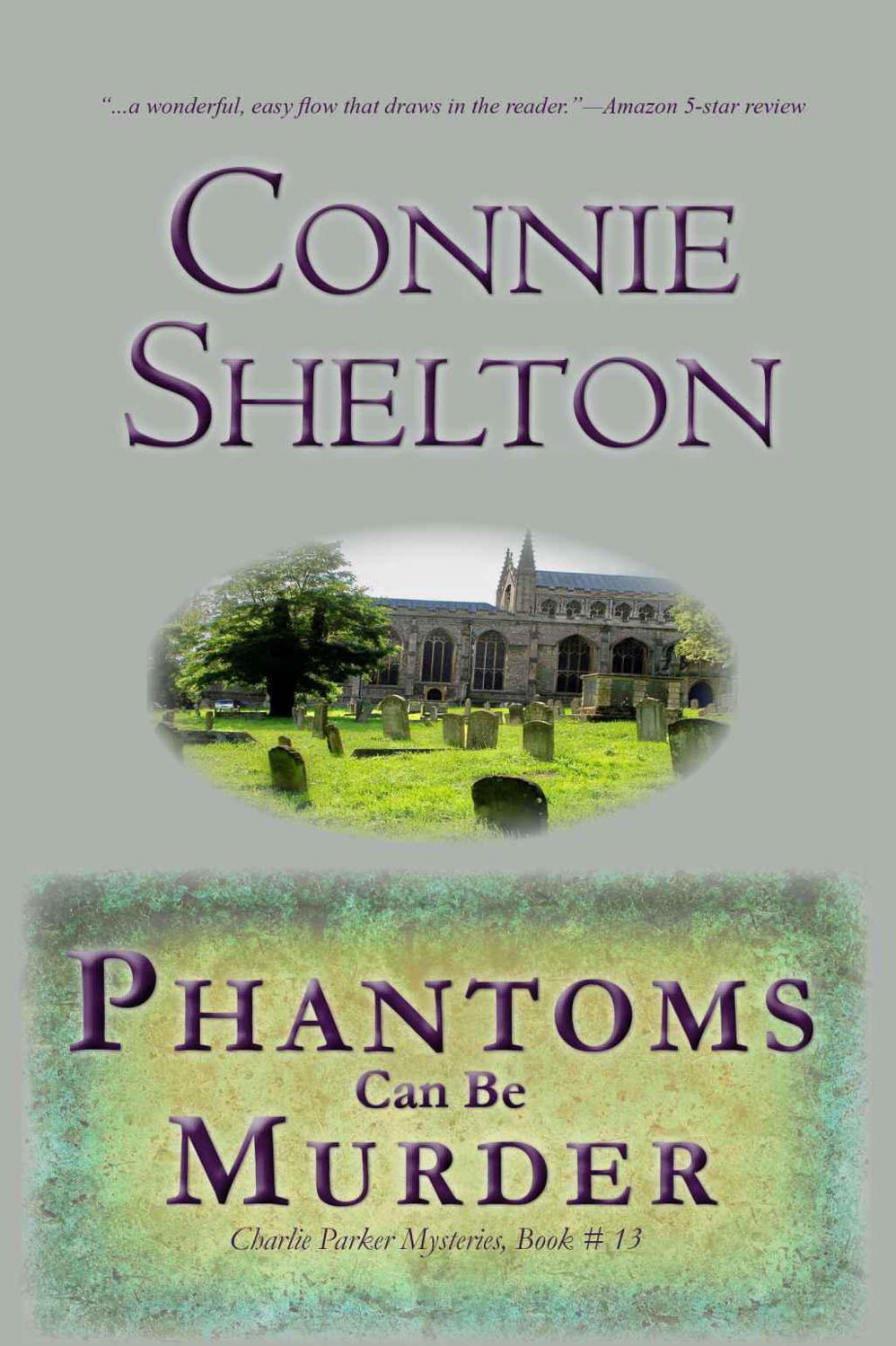 Phantoms Can Be Murder: Charlie Parker Mystery #13 by Connie Shelton