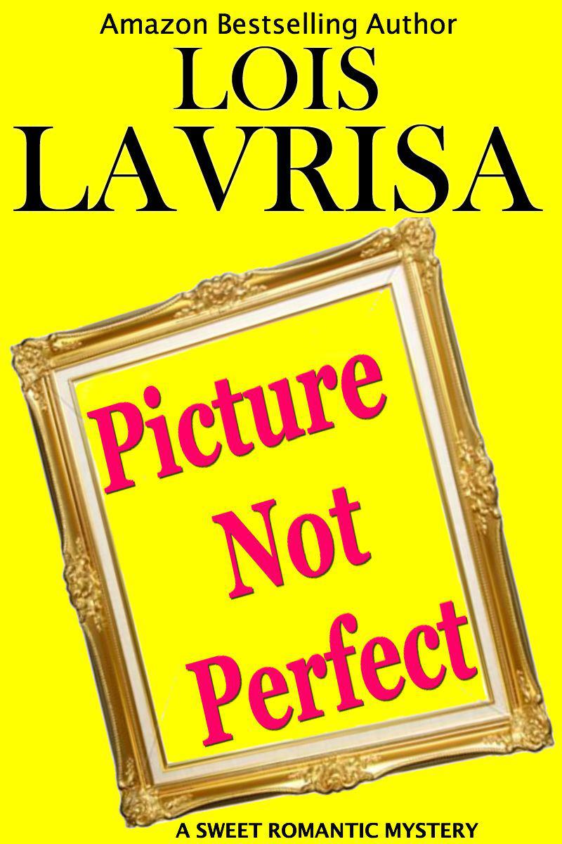 Picture Not Perfect by Lois Lavrisa