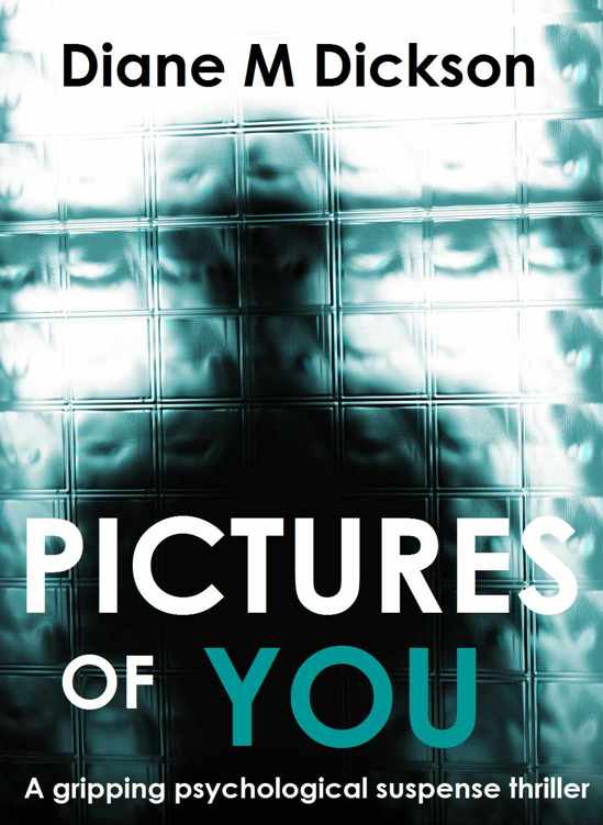 PICTURES OF YOU: a gripping psychological suspense thriller by Diane M Dickson