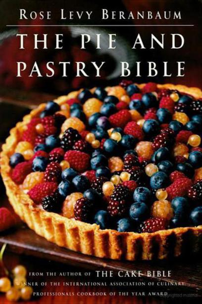 Pie and Pastry Bible by Rose Levy Beranbaum