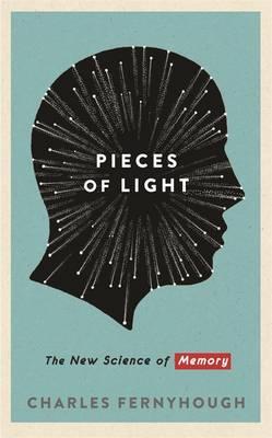 Pieces of Light: The New Science of Memory (2012) by Charles Fernyhough