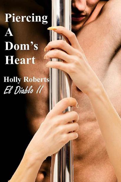 Piercing a Dom's Heart by Holly Roberts