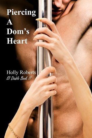 Piercing a Dom's Heart (2012) by Holly S. Roberts