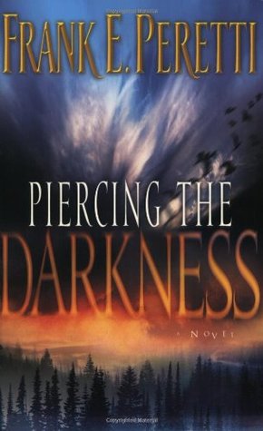 Piercing the Darkness (2003) by Frank E. Peretti