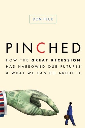 Pinched: How the Great Recession Has Narrowed Our Futures and What We Can Do About It (2011) by Don Peck