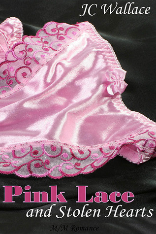 Pink Lace and Stolen Hearts (2014) by J.C. Wallace