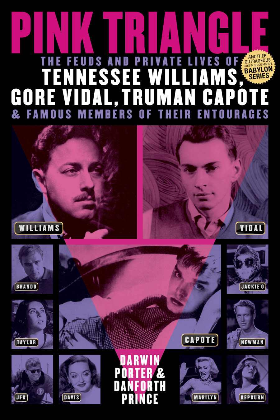 Pink Triangle: The Feuds and Private Lives of Tennessee Williams, Gore Vidal, Truman Capote, and Famous Members of Their Entourages (Blood Moon's Babylon Series) by Darwin Porter