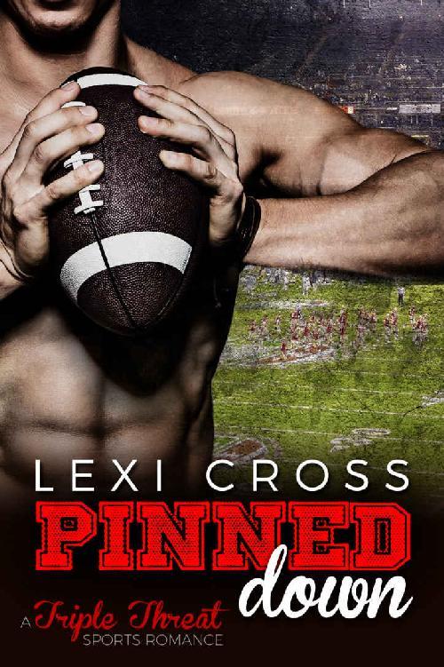 Pinned Down: A Triple Threat Sports Romance by Cross,Lexi