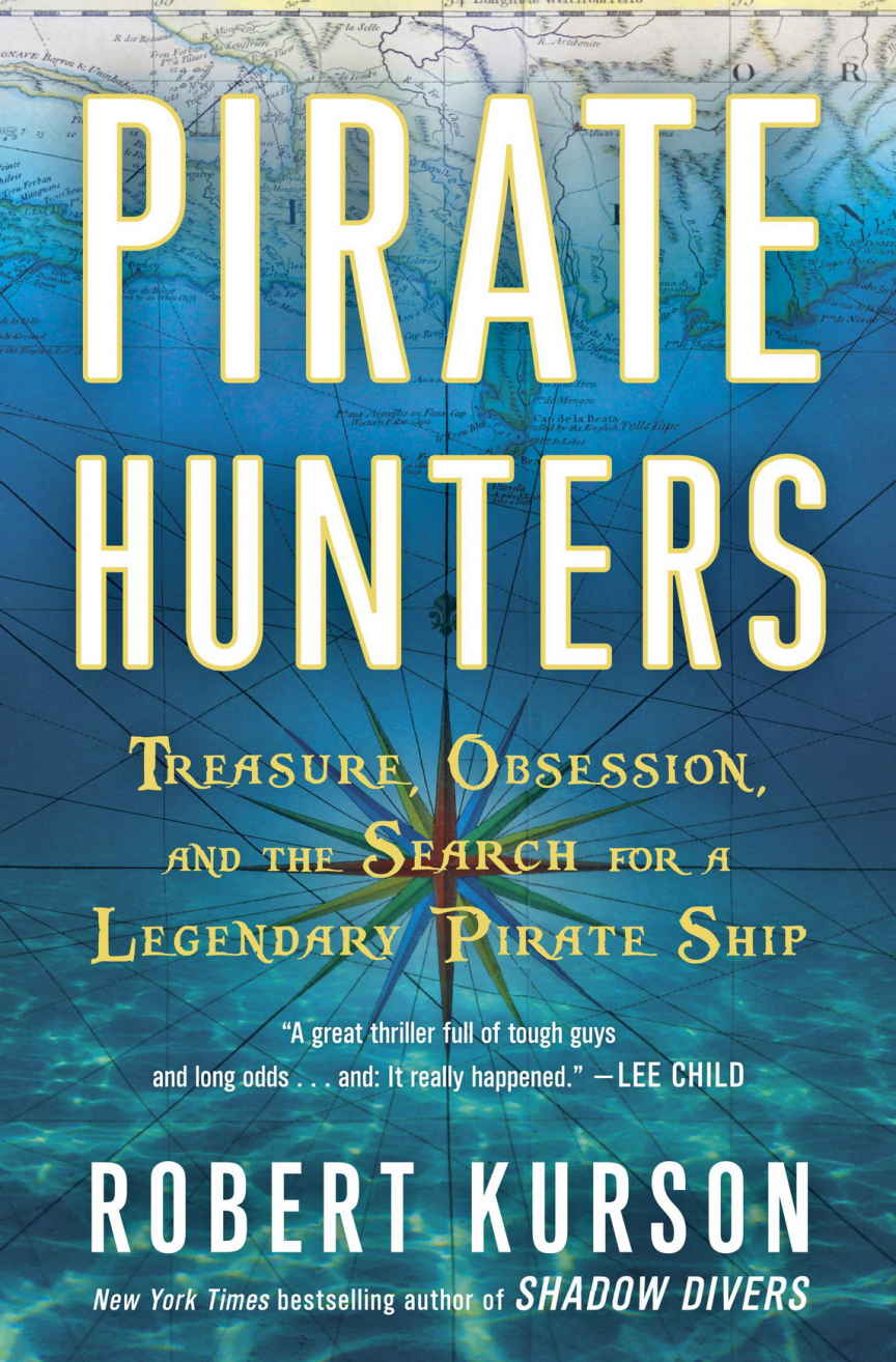 Pirate Hunters: Treasure, Obsession, and the Search for a Legendary Pirate Ship by Robert Kurson