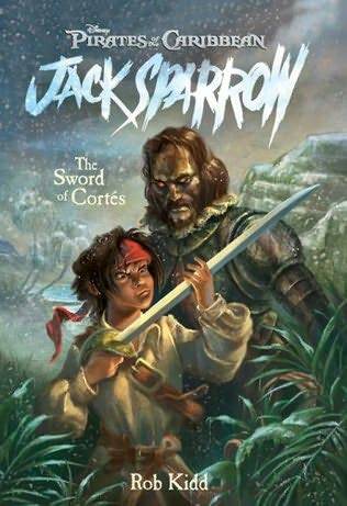 Pirates of the Caribbean 04 The Sword of Cortes by Rob Kidd