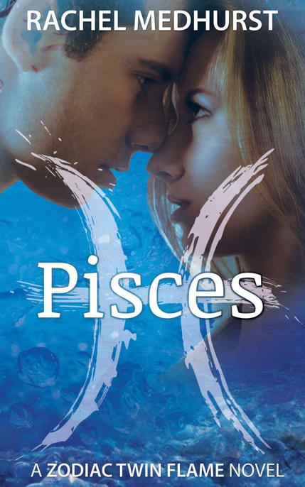 Pisces: Book 1 in a Young Adult Paranormal Romance Series (The Zodiac Twin Flame Series) by Medhurst, Rachel