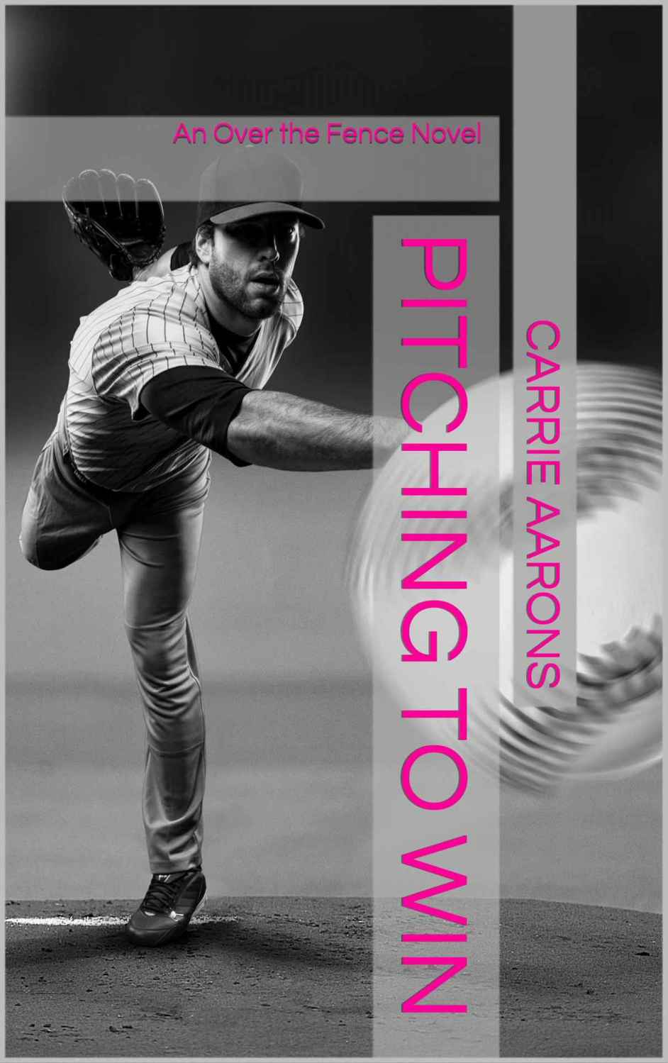 Pitching to Win (Over the Fence #1) by Carrie Aarons