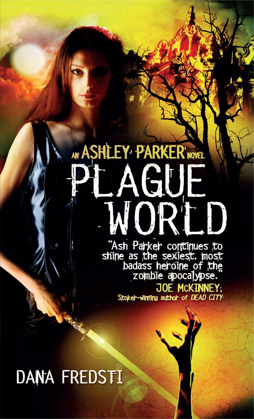 Plague World (Ashley Parker Novel) by Dana Fredsti