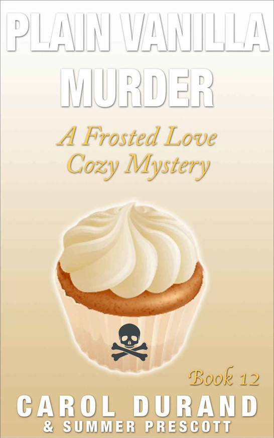 Plain Vanilla Murder: A Frosted Love Cozy Mystery - Book 12 (Frosted Love Cozy Mysteries) by Carol Durand