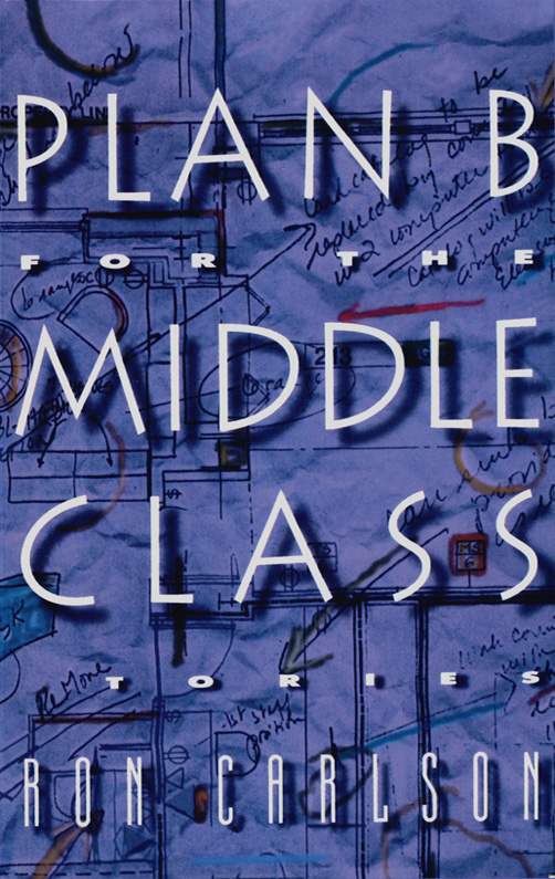 Plan B for the Middle Class (2014) by Ron Carlson