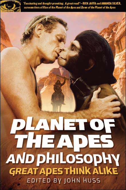 Planet of the Apes and Philosophy by Huss, John