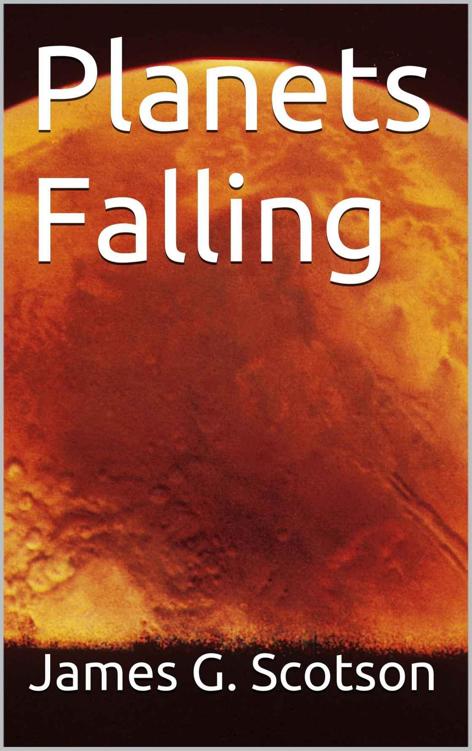 Planets Falling by James G. Scotson