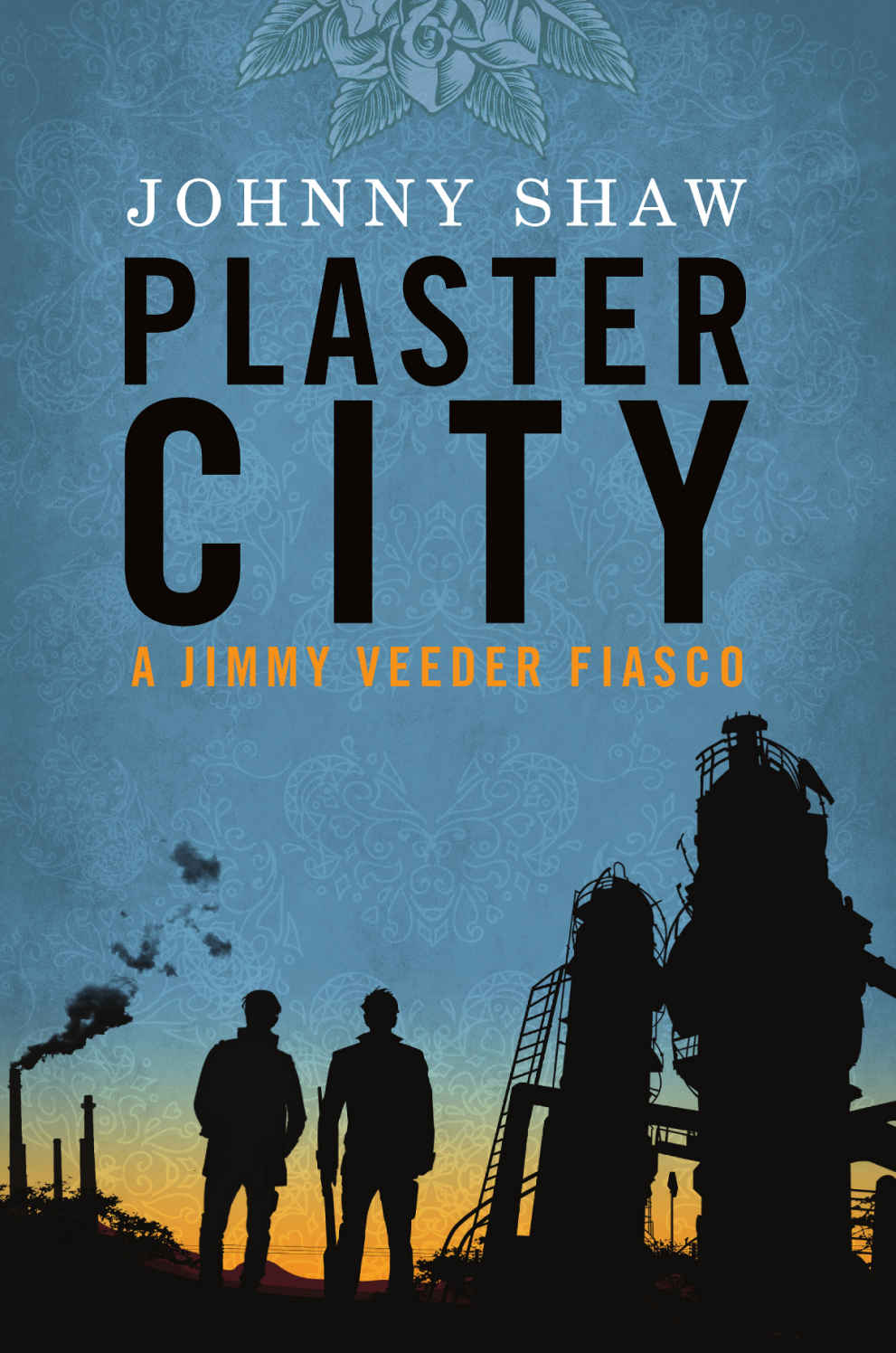 Plaster City (A Jimmy Veeder Fiasco) by Johnny Shaw