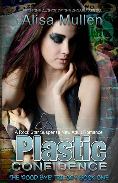 Plastic Confidence (Good Bye Trilogy #1) by Alisa Mullen