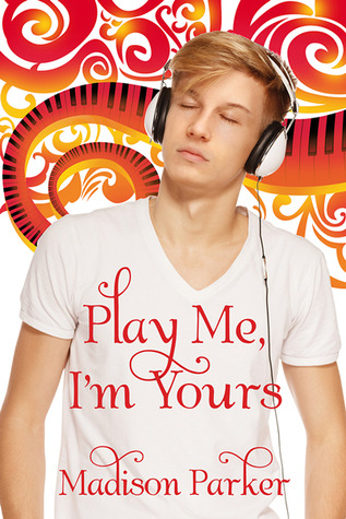 Play Me, I'm Yours [Library Edition] (2013) by Madison  Parker