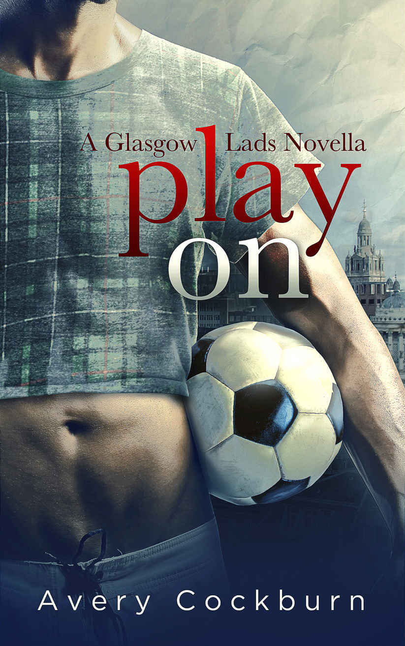 Play On: A Glasgow Lads Novella by Avery Cockburn