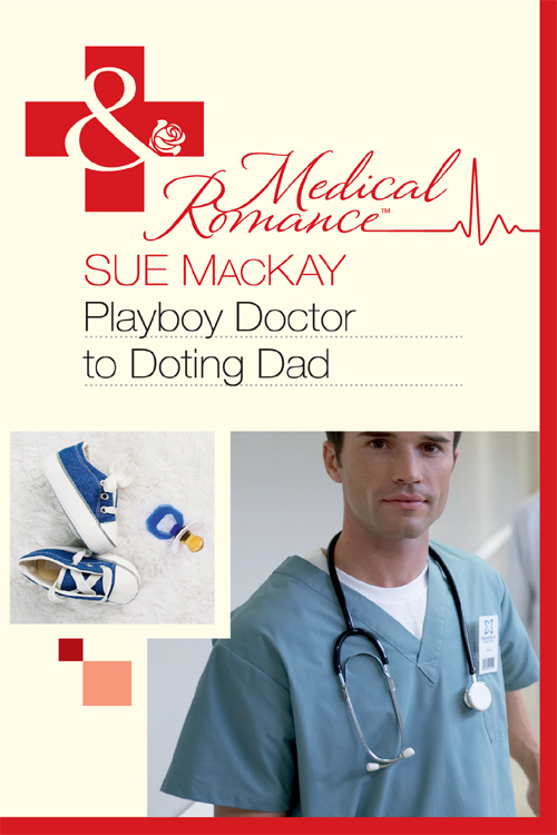 Playboy Doctor to Doting Dad by Sue MacKay