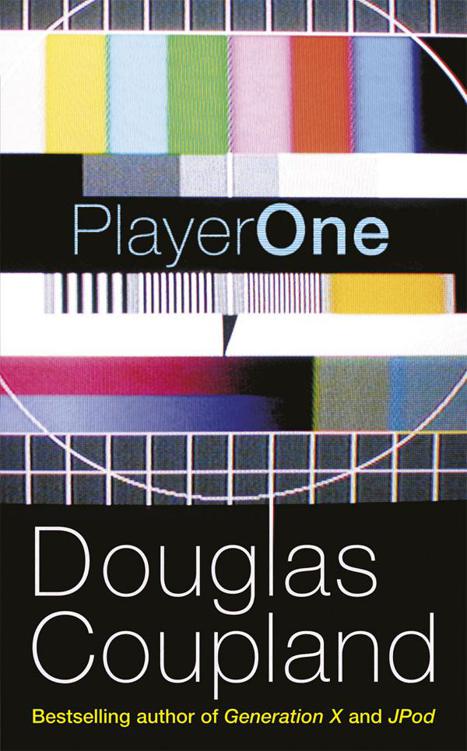 Player One: What Is to Become of Us by Douglas Coupland