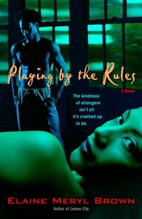 Playing by the Rules: A Novel (2006) by Elaine Meryl Brown