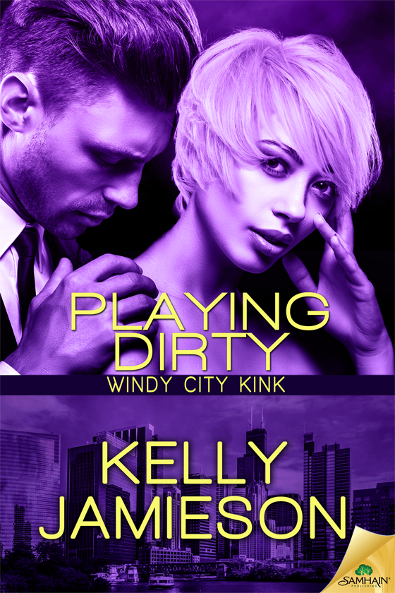 Playing Dirty: Windy City Kink, Book 3 (2015) by Kelly Jamieson