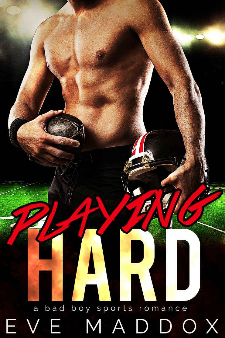 Playing Hard: A Bad Boy Sports Romance by Eve Maddox